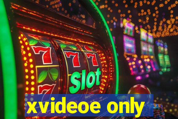 xvideoe only